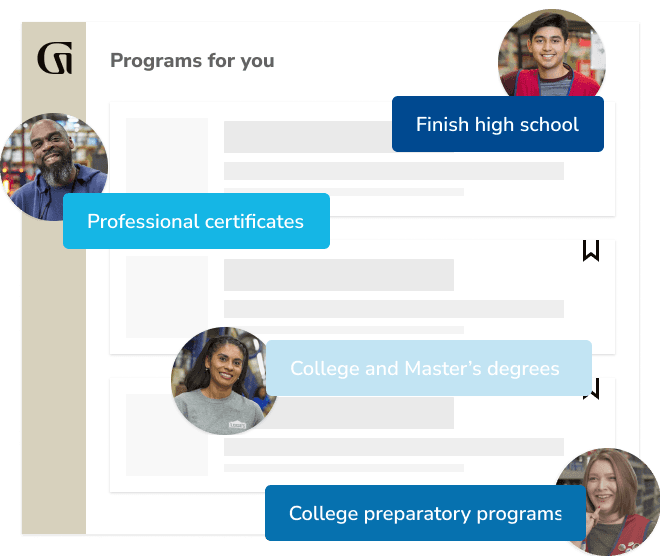 Programs for you: Finish high school, professional certificates, college and master's degrees, college preparatory programs
